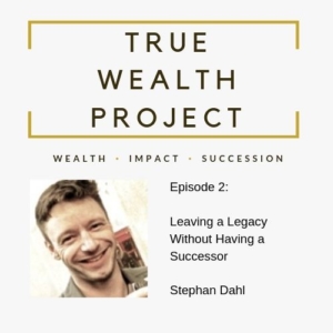 True Wealth Project Podcast - Stephan Dahl