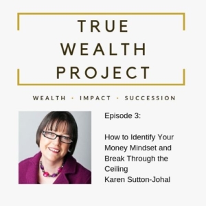 True Wealth Project Podcast - Karen Sutton-Johal