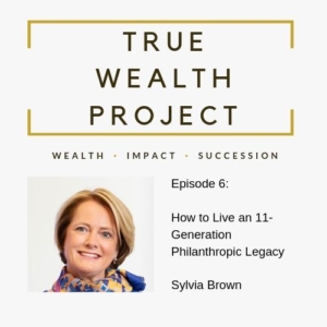 True Wealth Project Podcast - Sylvia Brown