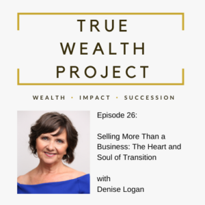 Denise Logan on The True Wealth Project Podcast - Episode 26