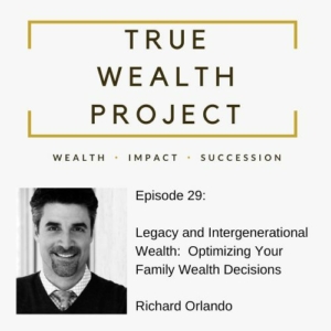 Richard Orlando on The True Wealth Project Podcast - Episode 29